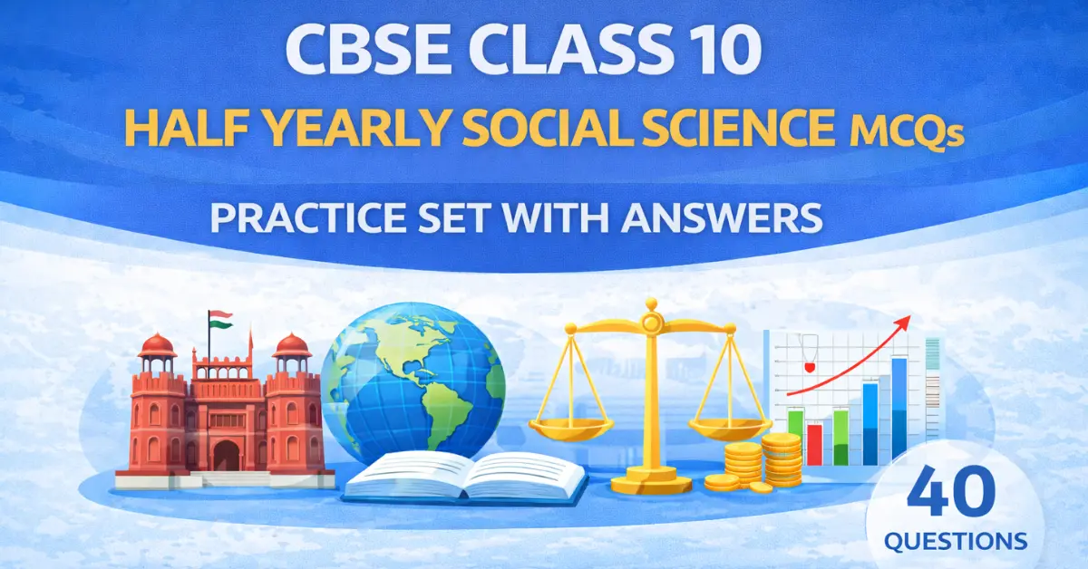 CBSE Class 10 Half Yearly Social Science MCQs With Answers 2026 Practice Set