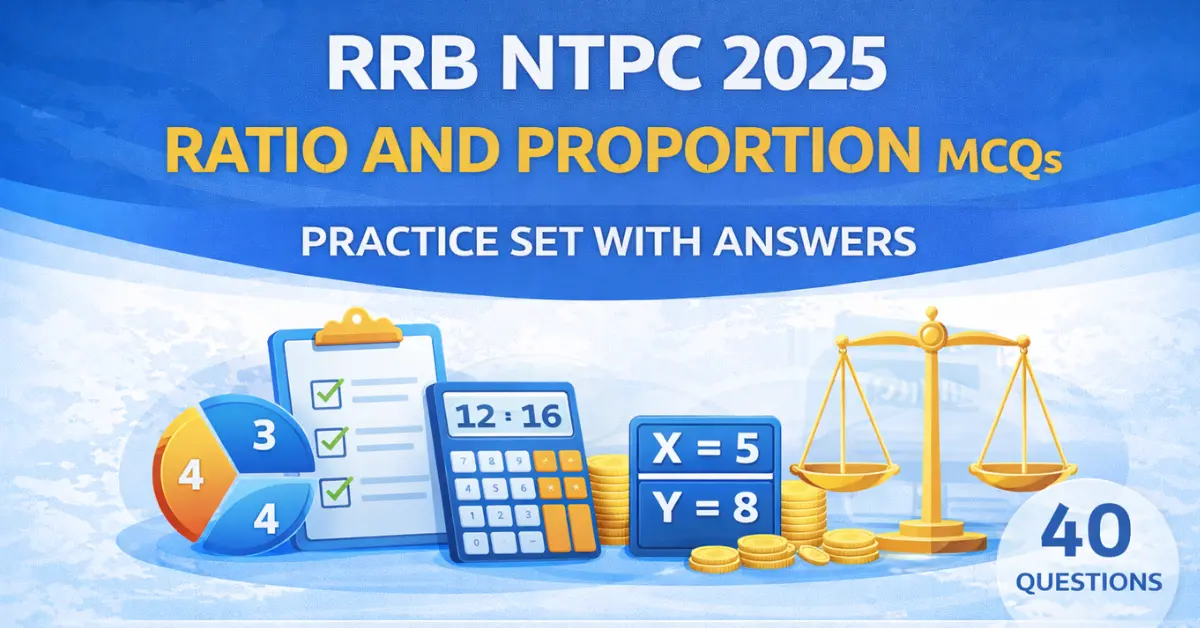 RRB NTPC 2025 Ratio and Proportion MCQs Practice Set With Answers
